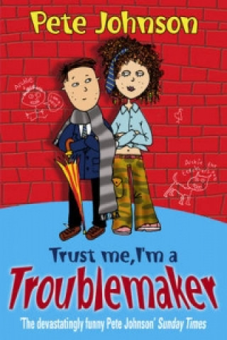 Kniha Trust Me, I'm A Troublemaker Pete Johnson
