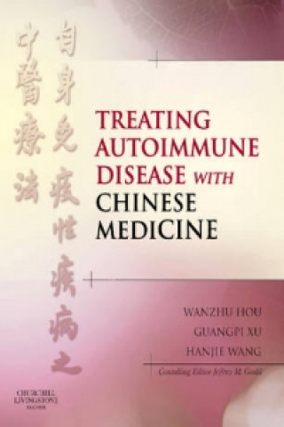 Könyv Treating Autoimmune Disease with Chinese Medicine Wanzhu Hou