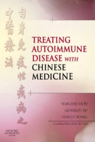 Kniha Treating Autoimmune Disease with Chinese Medicine Wanzhu Hou