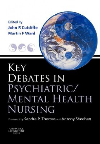 Kniha Key Debates in Psychiatric/Mental Health Nursing John Cutcliffe