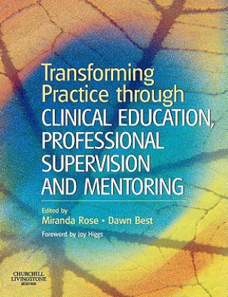 Kniha Transforming Practice through Clinical Education, Professional Supervision and Mentoring Miranda Rose