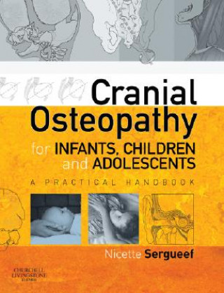Könyv Cranial Osteopathy for Infants, Children and Adolescents Nicette Sergueef