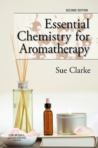 Könyv Essential Chemistry for Aromatherapy Sue Clarke
