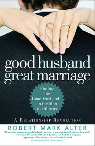 Carte Good Husband, Great Marriage Robert Mark Alter
