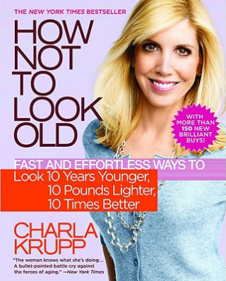 Carte How Not To Look Old Charla Krupp