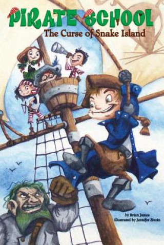 Book Pirate School: The Curse of Snake Island Brian James