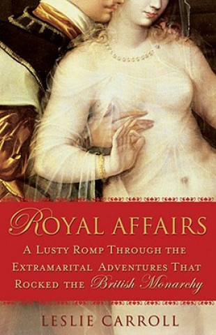 Książka Royal Affairs Leslie Carroll