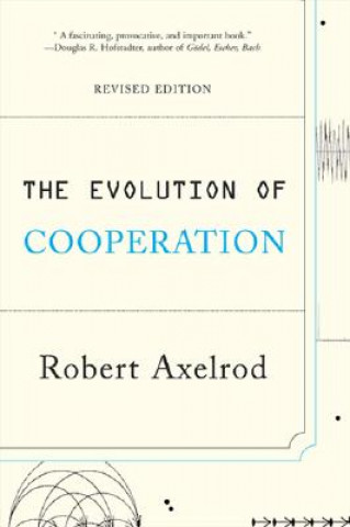 Kniha Evolution of Cooperation Robert Axelrod