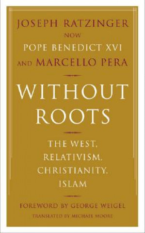 Carte Without Roots Joseph Ratzinger
