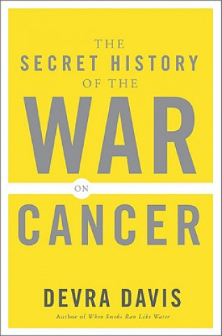 Buch Secret History of the War on Cancer Devra Davis