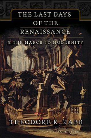 Kniha Last Days of the Renaissance Theodore Rabb