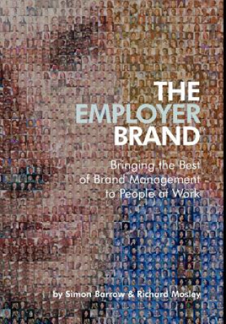 Könyv Employer Brand - Bringing the Best of Brand Management to People at Work Barrow