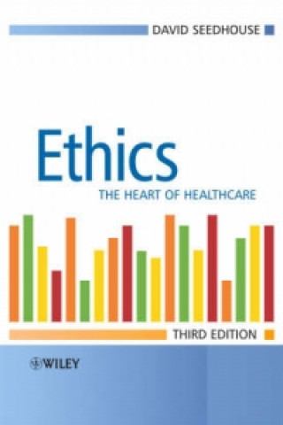 Book Ethics - The Heart of Health care 3e David Seedhouse