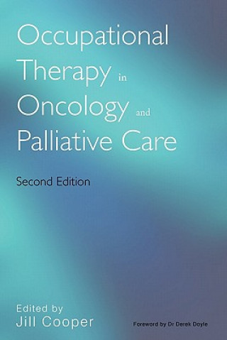 Kniha Occupational Therapy in Oncology and Palliative Care 2e Jill Cooper