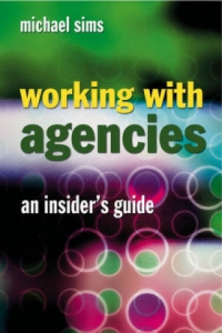Kniha Working with Agencies - An Insiders Guide Sims