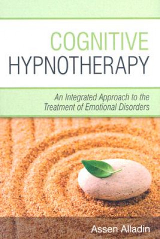 Книга Cognitive Hypnotherapy - An Integrated Approach to  the Treatment of Emotional Disorders Assen Alladin