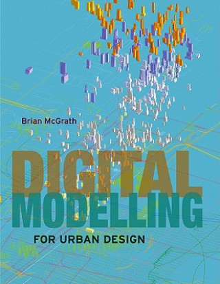 Carte Digital Modelling for Urban Design Brian McGrath