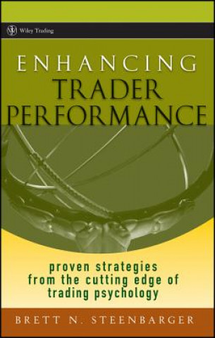 Carte Enhancing Trader Performance - Proven Strategies From the Cutting Edge of Trading Psychology Brett N. Steenbarger
