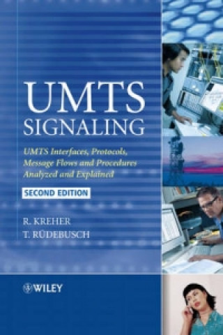 Kniha UMTS Signaling - UMTS Interfaces, Protocols, Messa ge Flows and Procedures Analyzed and Explained 2e Ralf Kreher