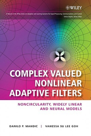Książka Complex Valued Nonlinear Adaptive Filters - Noncircularity, Widely Linear and Neural Models Mandic