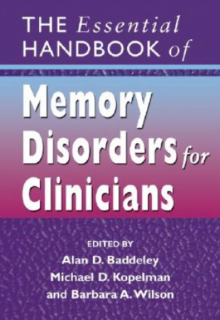 Carte Essential Handbook of Memory Disorders for Clinicians A Baddeley
