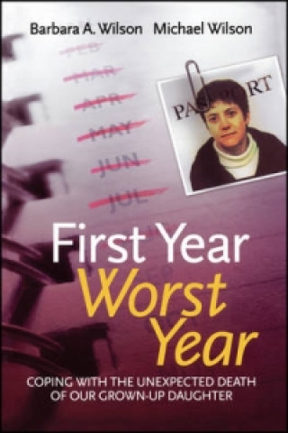 Livre First Year, Worst Year - Coping with the Unexpected Death of Our Grown-Up Daughter Barbara A Wilson