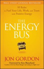 Könyv Energy Bus - 10 Rules to Fuel Your Life, Work and Team with Positive Energy J. Gordon
