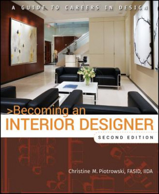 Книга Becoming an Interior Designer - A Guide to Careers  in Design 2e Christine M Piotrowski