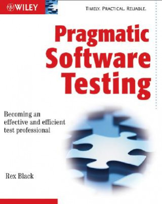 Kniha Pragmatic Software Testing - Becoming an Effective  and Efficient Test Professional Rex Black