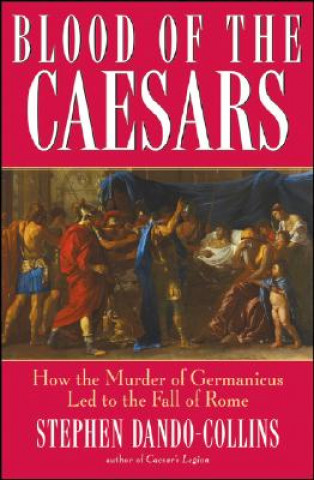 Könyv Blood of the Caesars Stephen Dando-Collins