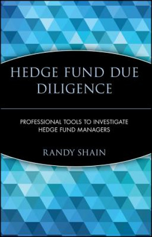 Kniha Hedge Fund Due Diligence - Professional Tools to Investigate Hedge Fund Managers Randy Shain