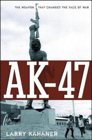 Kniha AK 47 Larry Kahaner
