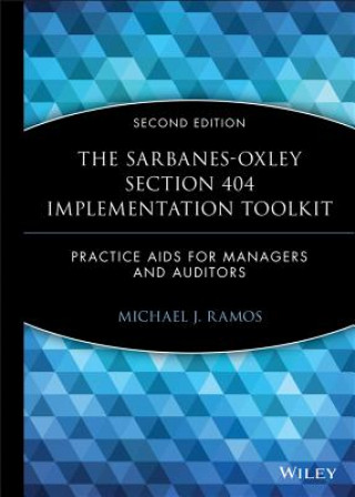 Carte Sarbanes-Oxley Section 404 Implementation Toolkit - Practice Aids for Managers and Auditors WS Second Edition Michael J. Ramos
