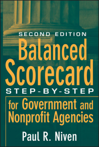 Könyv Balanced Scorecard Step-by-Step for Government and  Nonprofit Agencies 2e Paul R Niven