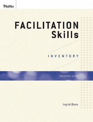 Könyv Facilitation Skills Inventory Observer Guide Ingrid Bens
