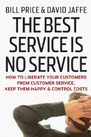 Könyv Best Service Is No Service - How to Liberate Your Customers from Customer Service, Keep Them Happy, and Control Costs Bill Price