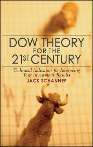 Carte Dow Theory for the 21st Century - Technical Indicators for Improving Your Investment Results J Schannep