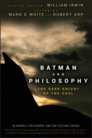 Könyv Batman and Philosophy - The Dark Knight of the Soul Mark D White