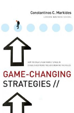 Livre Game-Changing Strategies - How to Create New Market Space in Established Industries by Breaking  the Rules Constantinos C Markides