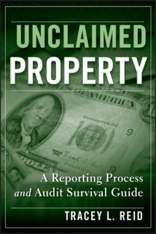 Könyv Unclaimed Property - A Reporting Process and Audit  Survival Guide Tracey L Reid