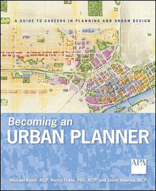 Kniha Becoming an Urban Planner - A Guide to Careers in Planning and Urban Design Michael Bayer