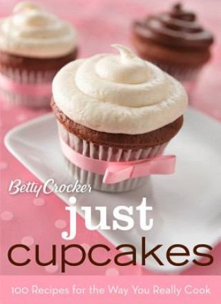 Książka Betty Crocker Just Cupcakes Betty Crocker