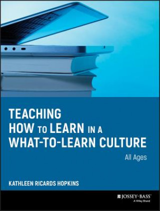 Kniha Teaching How to Learn in a What-to-Learn Culture Kathleen R Hopkins