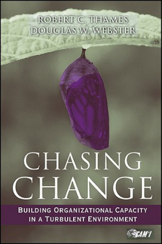 Knjiga Chasing Change - Building Organizational Capacity in a Turbulent Environment Bob Thames