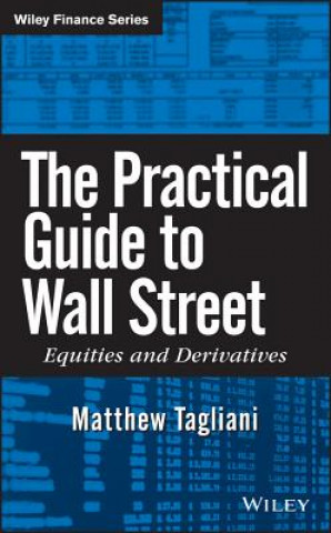 Книга Practical Guide to Wall Street - Equities and Derivatives Matthew Tagliani