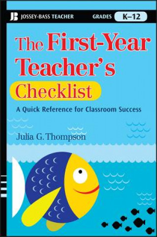 Книга First-Year Teacher's Checklist - A Quick Reference for Classroom Success Julia Thompson