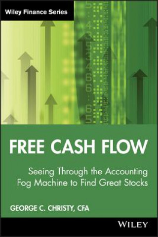 Kniha Free Cash Flow - Seeing Through the Accounting Fog  Machine to Find Great Stocks George Christy