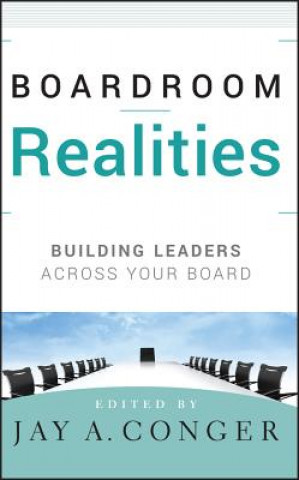 Kniha Boardroom Realities - Building Leaders Across Your  Board Jay Conger