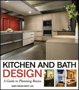 Könyv Kitchen and Bath Design - A Guide to Planning Basics Mary Fisher Knott