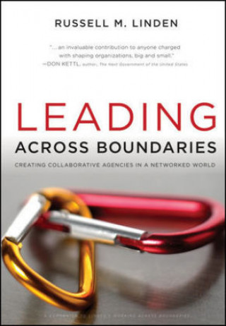 Carte Leading Across Boundaries - Creating Collaborative  Agencies in a Networked World Russell M Linden